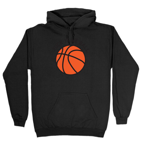 F*** It We Ball (Basketball) Hooded Sweatshirt