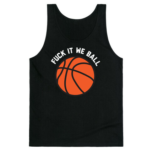 F*** It We Ball (Basketball) Tank Top