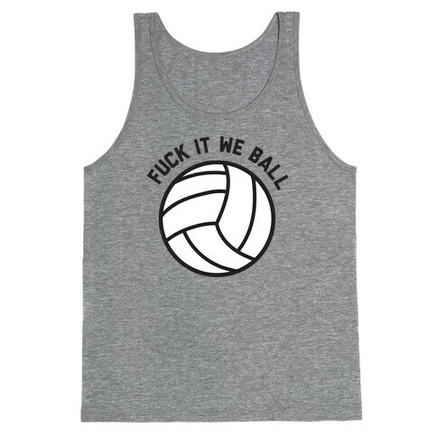 F*** It We Ball (Volleyball) Tank Top