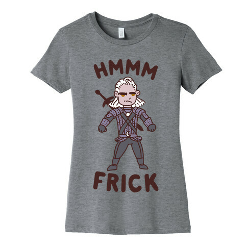 Hmmm Frick Womens T-Shirt