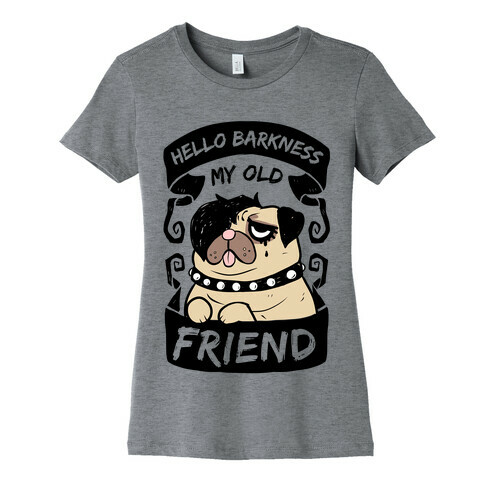 Hello Barkness My Old Friend Womens T-Shirt