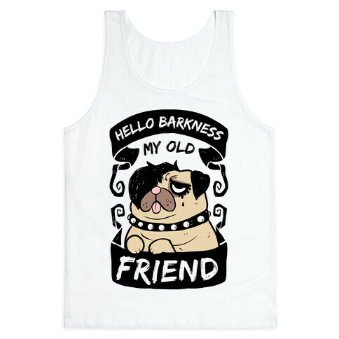 Hello Barkness My Old Friend Tank Top