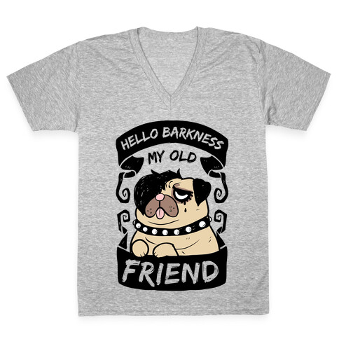 Hello Barkness My Old Friend V-Neck Tee Shirt