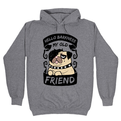 Hello Barkness My Old Friend Hooded Sweatshirt