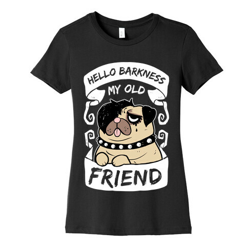 Hello Barkness My Old Friend Womens T-Shirt