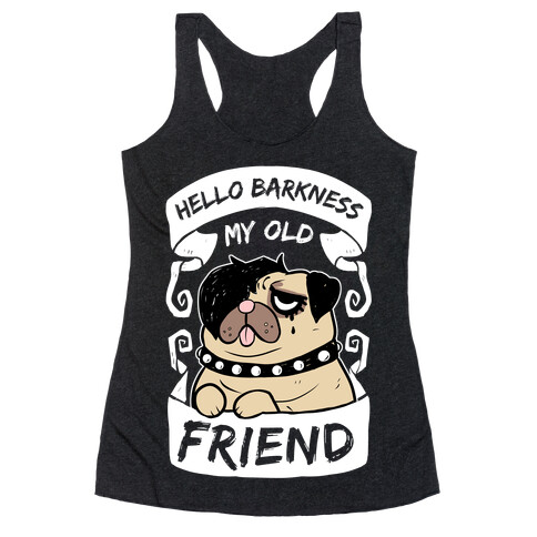 Hello Barkness My Old Friend Racerback Tank Top