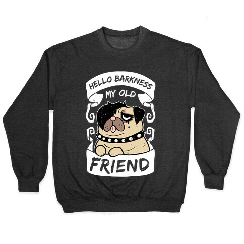 Hello Barkness My Old Friend Pullover