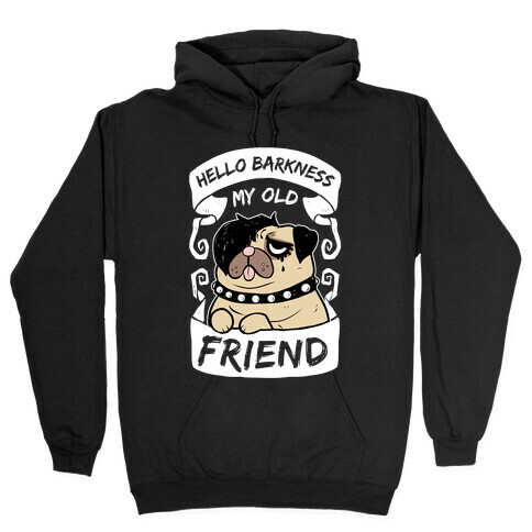 Hello Barkness My Old Friend Hooded Sweatshirt