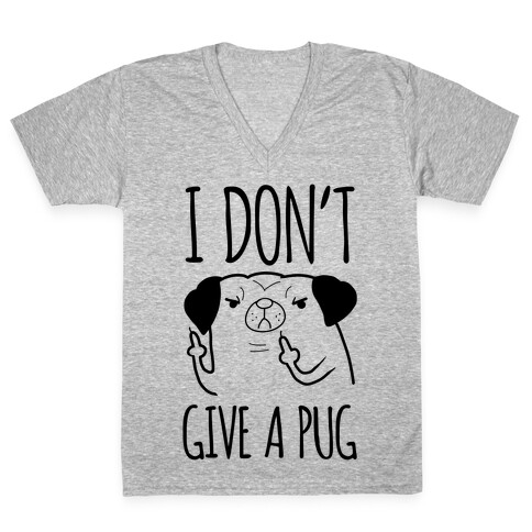 I Don't Give A Pug V-Neck Tee Shirt