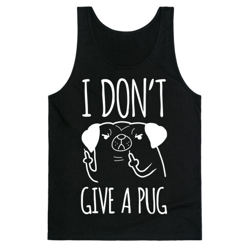 I Don't Give A Pug Tank Top