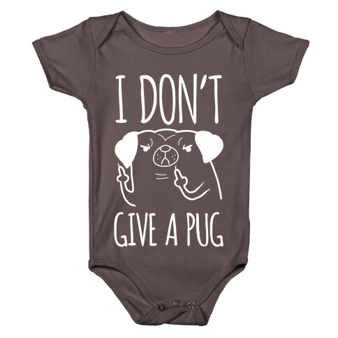 I Don't Give A Pug Baby One-Piece