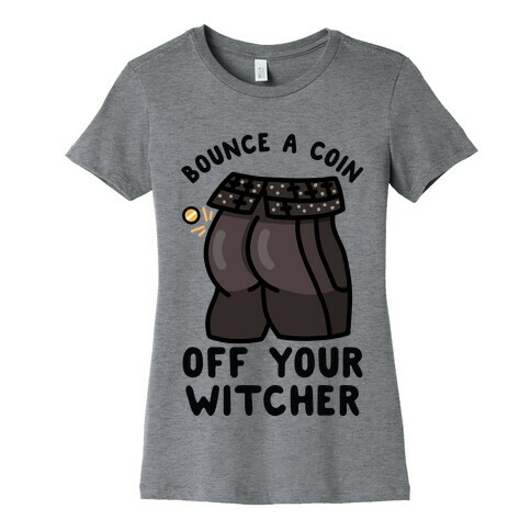 Bounce a Coin Off Your Witcher Womens T-Shirt