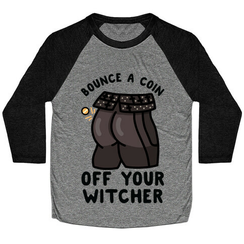 Bounce a Coin Off Your Witcher Baseball Tee