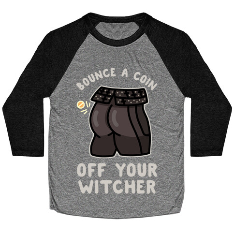 Bounce a Coin Off Your Witcher Baseball Tee