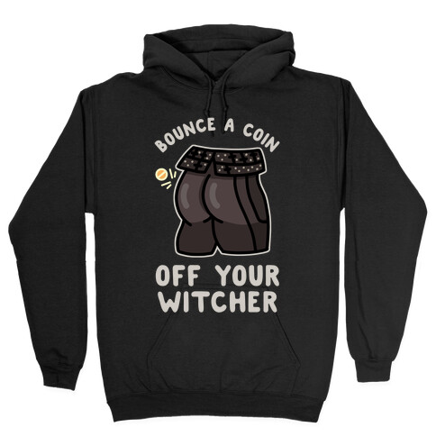 Bounce a Coin Off Your Witcher Hooded Sweatshirt