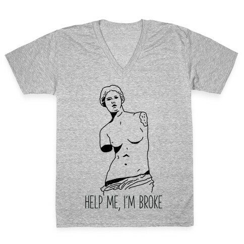 Help Me I'm Broke V-Neck Tee Shirt