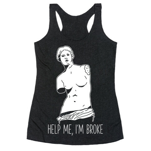 Help Me I'm Broke Racerback Tank Top