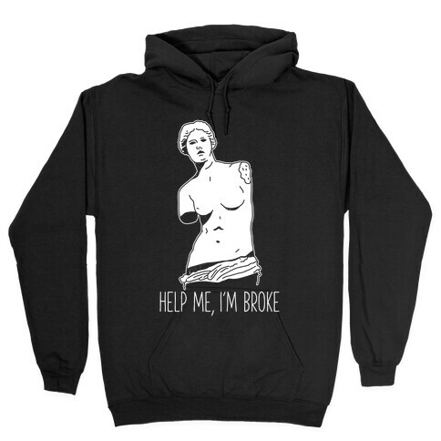 Help Me I'm Broke Hooded Sweatshirt