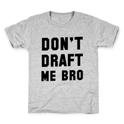 Don't Draft Me Bro Kids T-Shirt