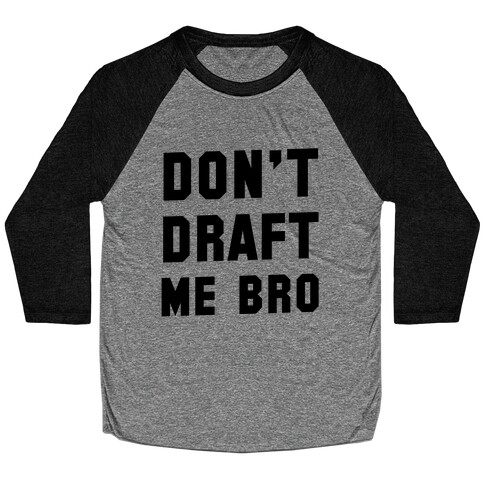 Don't Draft Me Bro Baseball Tee