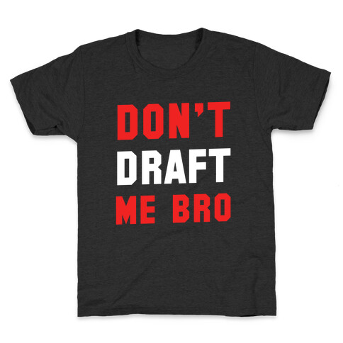 Don't Draft Me Bro Kids T-Shirt