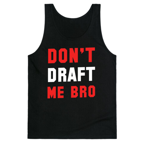 Don't Draft Me Bro Tank Top