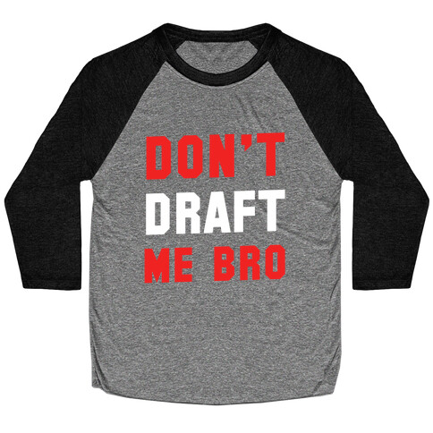 Don't Draft Me Bro Baseball Tee