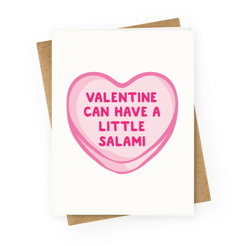 Valentine Can Have A Little Salami  Greeting Card