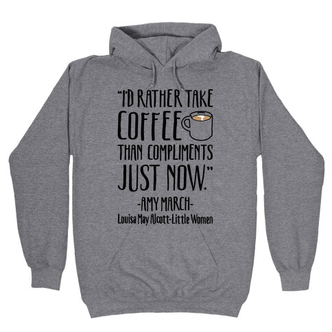 I'd Rather Have Coffee Than Compliments Just Now Hooded Sweatshirt
