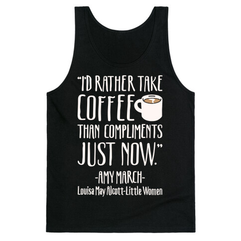 I'd Rather Have Coffee Than Compliments Just Now White Print Tank Top