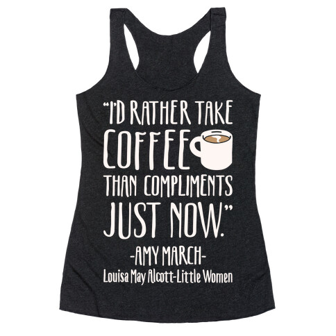 I'd Rather Have Coffee Than Compliments Just Now White Print Racerback Tank Top