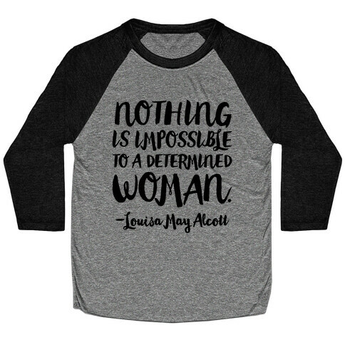 Nothing Is Impossible To A Determined Woman Quote Baseball Tee