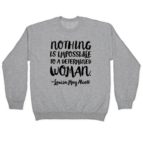 Nothing Is Impossible To A Determined Woman Quote Pullover