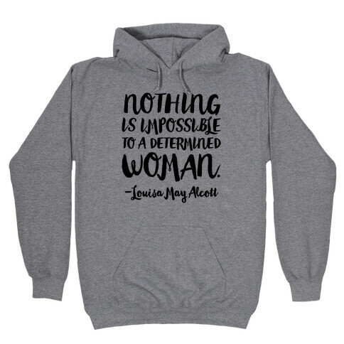 Nothing Is Impossible To A Determined Woman Quote Hooded Sweatshirt