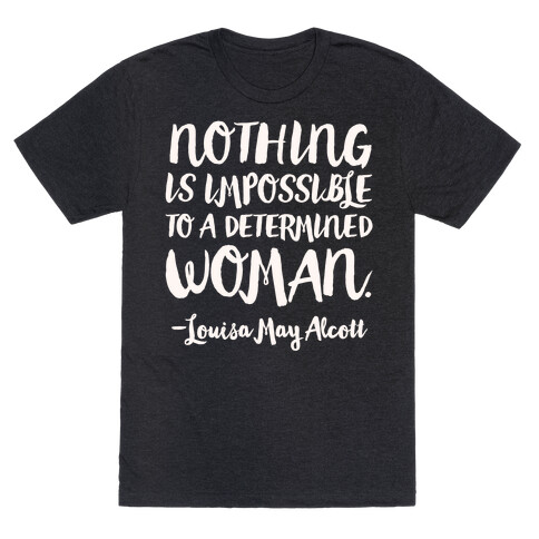 Nothing Is Impossible To A Determined Woman Quote White Print T-Shirt