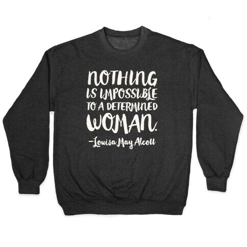 Nothing Is Impossible To A Determined Woman Quote White Print Pullover