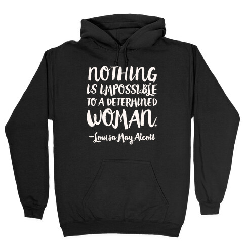 Nothing Is Impossible To A Determined Woman Quote White Print Hooded Sweatshirt