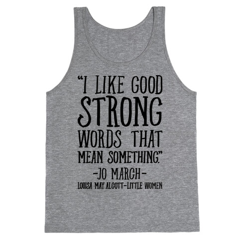 I Like Good Strong Words That Mean Something Quote Tank Top