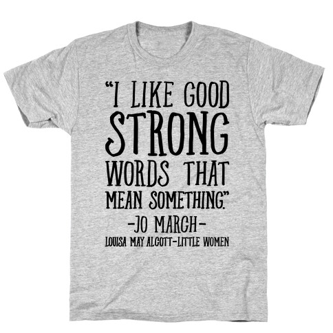 I Like Good Strong Words That Mean Something Quote T-Shirt