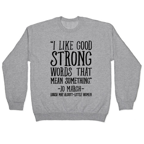 I Like Good Strong Words That Mean Something Quote Pullover