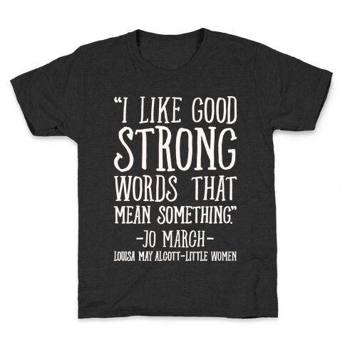 I Like Good Strong Words That Mean Something Quote White Print Kids T-Shirt