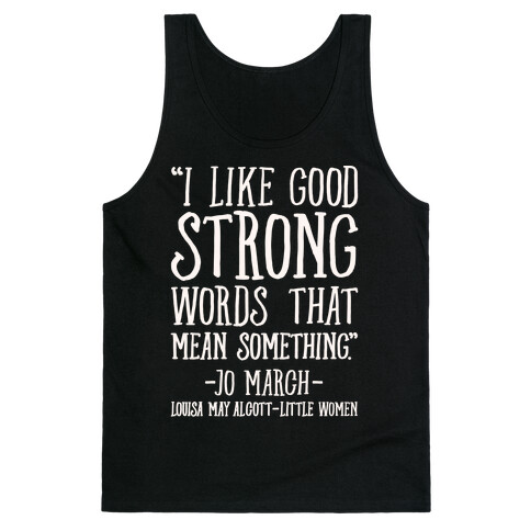 I Like Good Strong Words That Mean Something Quote White Print Tank Top
