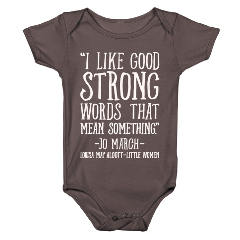 I Like Good Strong Words That Mean Something Quote White Print Baby One-Piece