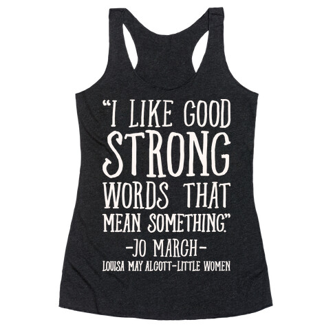 I Like Good Strong Words That Mean Something Quote White Print Racerback Tank Top