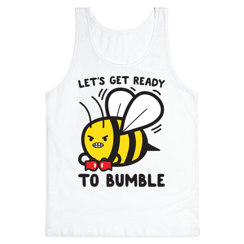 Let's Get Ready To Bumble Tank Top