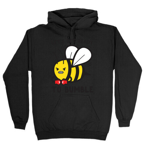 Let's Get Ready To Bumble Hooded Sweatshirt