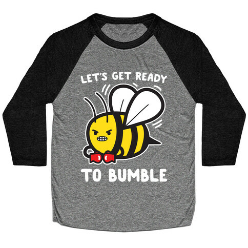 Let's Get Ready To Bumble Baseball Tee