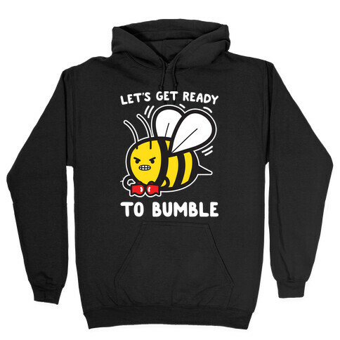 Let's Get Ready To Bumble Hooded Sweatshirt