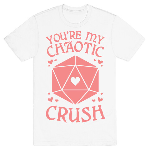 You're My Chaotic Crush T-Shirt
