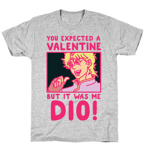 You Expected a Valentine But It Was Me Dio T-Shirt